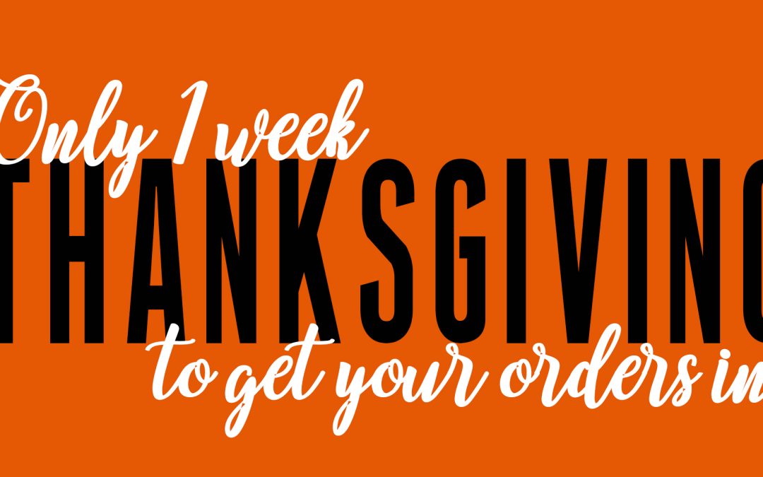 Last Week to Place Thanksgiving Orders!